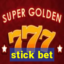 stick bet